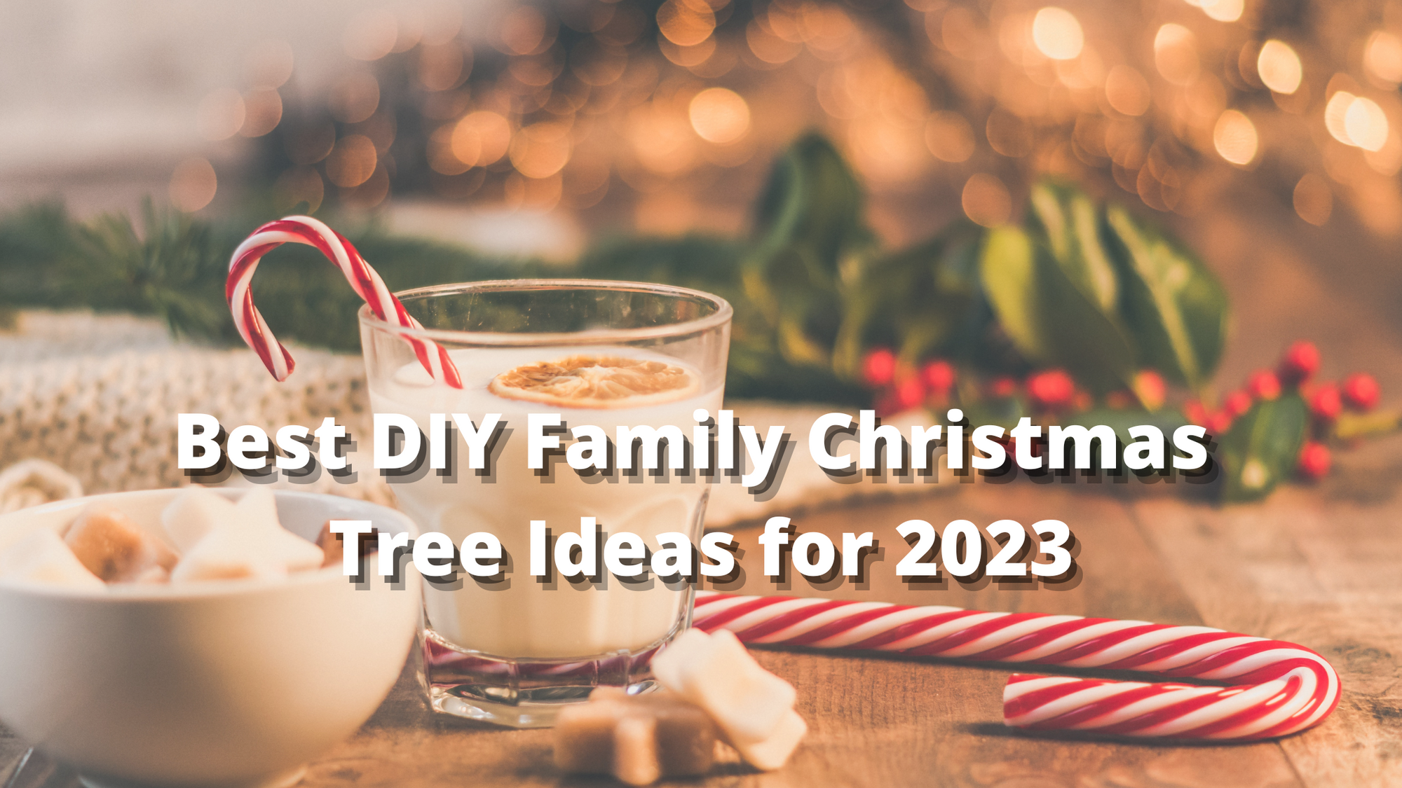 Best DIY Family Christmas Tree Ideas for 2023