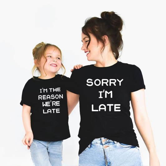 Sorry I'm Late Mum and Daughter T-shirts