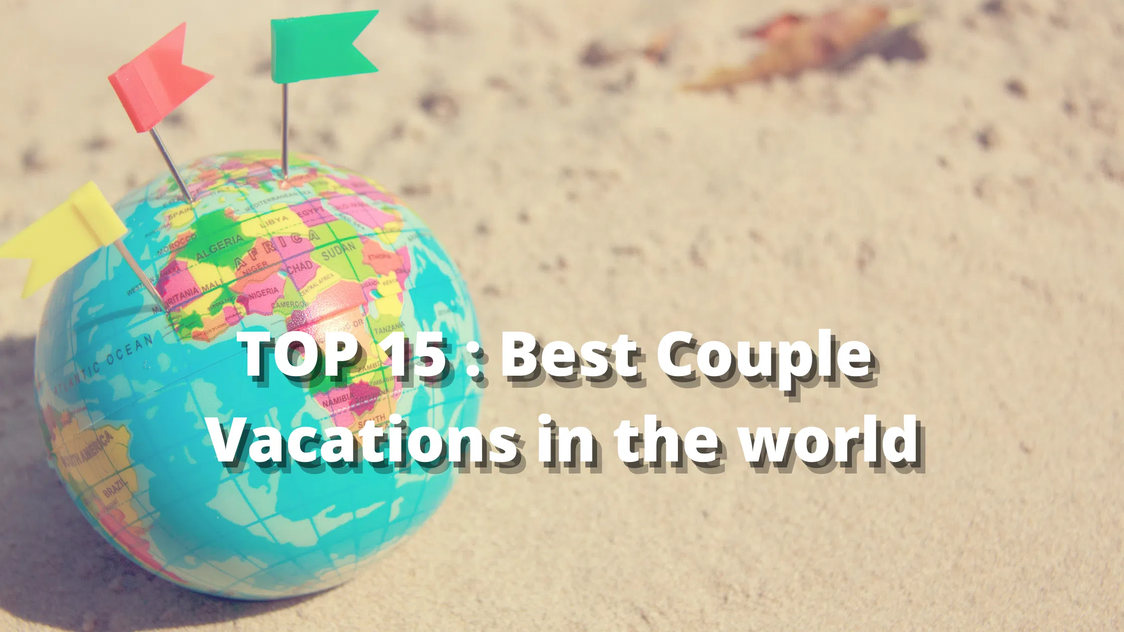 TOP 15 : Best Couple Vacations in the world